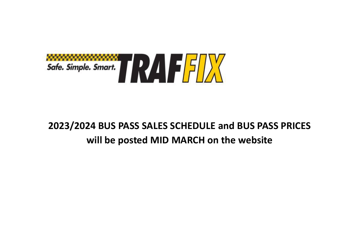 2023/2024 BUS PASS SALES SCHEDULE and BUS PASS PRICES will be posted MID MARCH on the website